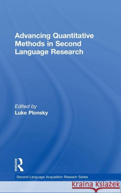 Advancing Quantitative Methods in Second Language Research Luke Plonsky 9780415718332