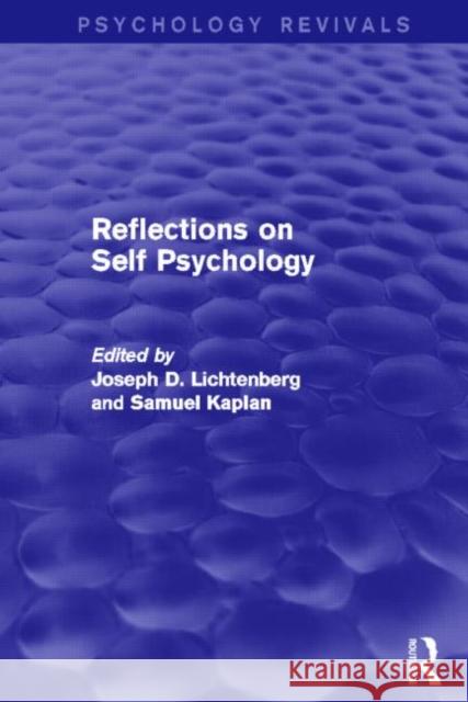 Reflections on Self Psychology (Psychology Revivals) Joseph D. Lichtenberg 9780415718363