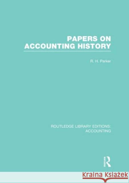 Papers on Accounting History (Rle Accounting) Parker, Robert 9780415718370