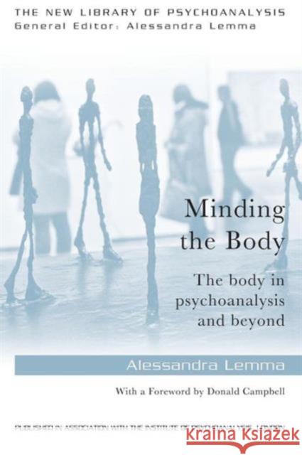 Minding the Body: The Body in Psychoanalysis and Beyond Alessandra Lemma   9780415718608