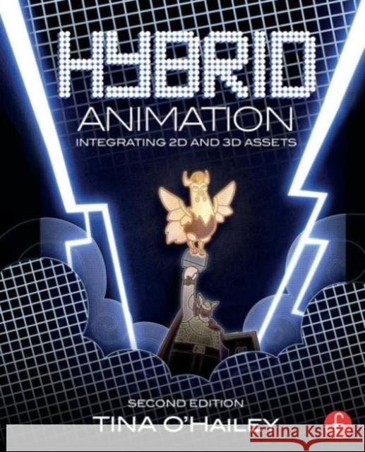 Hybrid Animation: Integrating 2D and 3D Assets O'Hailey, Tina 9780415718707 Focal Press