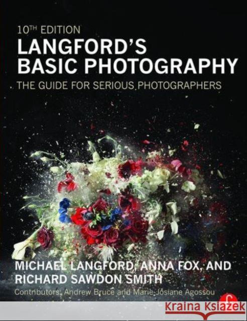 Langford's Basic Photography: The Guide for Serious Photographers Richard Sawdo Anna Fox 9780415718912 Taylor & Francis Ltd