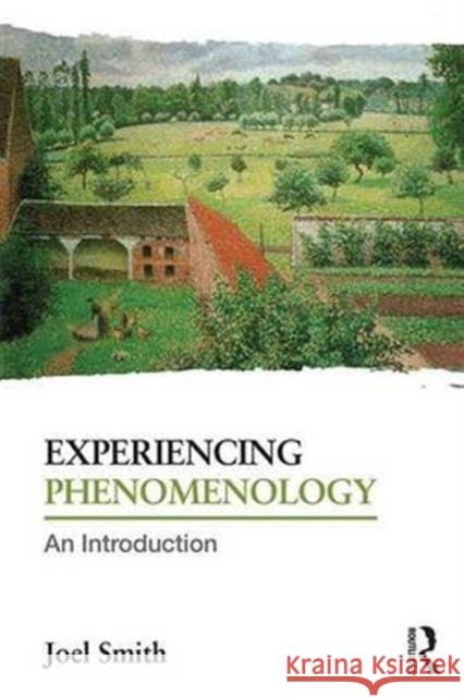 Experiencing Phenomenology: An Introduction Joel Smith   9780415718929