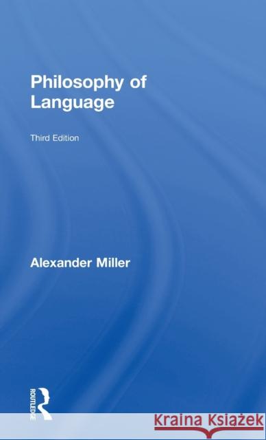 Philosophy of Language Miller, Alexander (University of Birmingham, UK) 9780415718950 