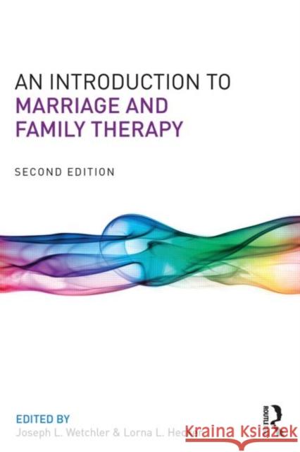 An Introduction to Marriage and Family Therapy Joseph L Wetchler 9780415719506 Taylor & Francis