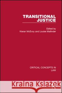 Transitional Justice: Critical Concepts in Law Reader in Criminology Kieran McEvoy   9780415719933 Taylor & Francis Ltd