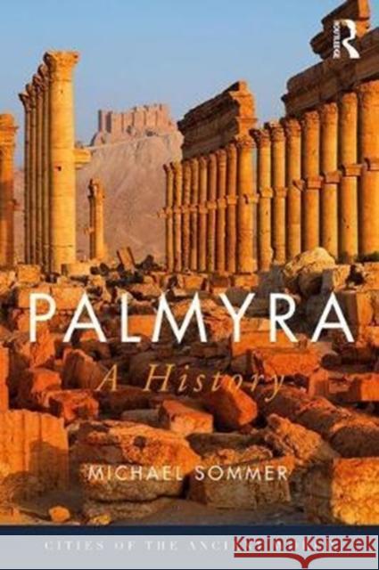 Palmyra: A History Michael Sommer 9780415720021