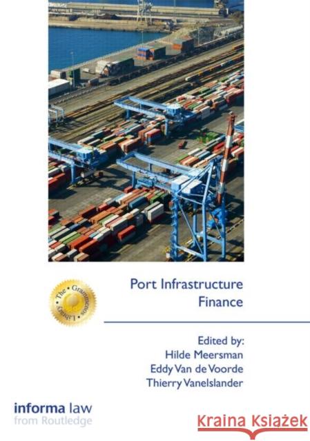 Port Infrastructure Finance Hilde Meersman Eddy Va Thierry Vanelslander 9780415720069