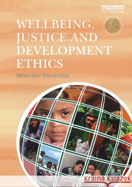 Wellbeing, Justice and Development Ethics Severine Deneulin 9780415720243