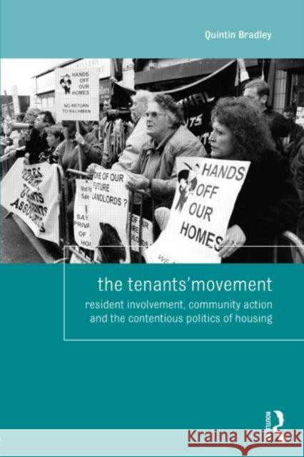 The Tenants' Movement: Resident involvement, community action and the contentious politics of housing Bradley, Quintin 9780415720250 Taylor & Francis Ltd