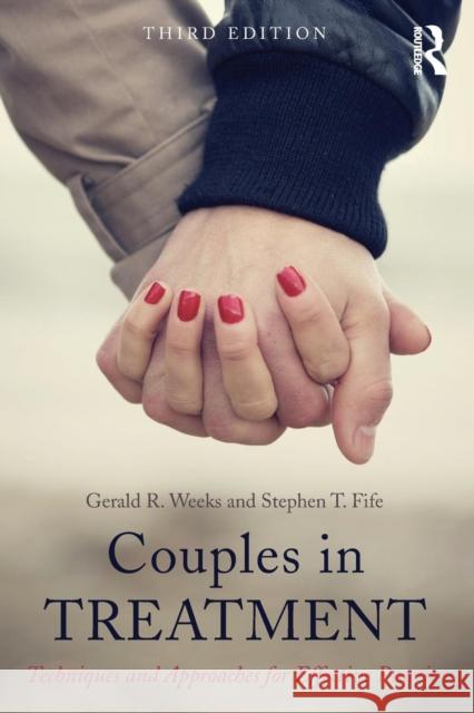 Couples in Treatment: Techniques and Approaches for Effective Practice Weeks, Gerald R. 9780415720311