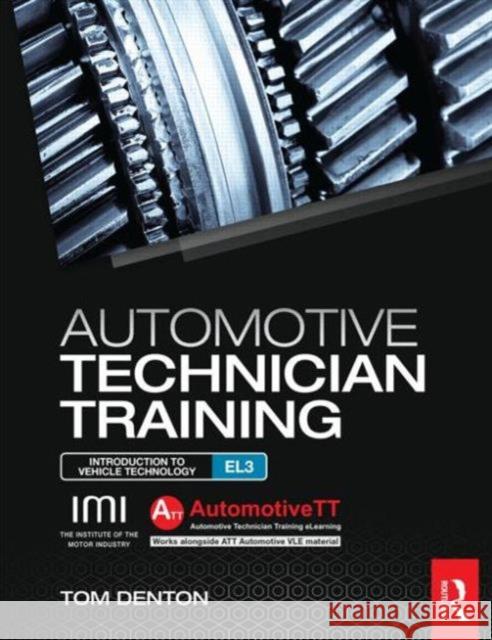 Automotive Technician Training: Entry Level 3: Introduction to Light Vehicle Technology Att Training Ltd 9780415720403