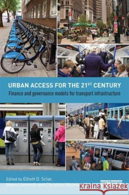 Urban Access for the 21st Century: Finance and Governance Models for Transport Infrastructure Lönnroth, Måns 9780415720496 Routledge