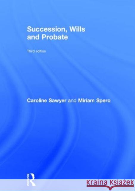 Succession, Wills and Probate Caroline Sawyer Miriam Spero 9780415720526 Routledge