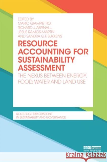 Resource Accounting for Sustainability Assessment: The Nexus between Energy, Food, Water and Land Use Giampietro, Mario 9780415720595