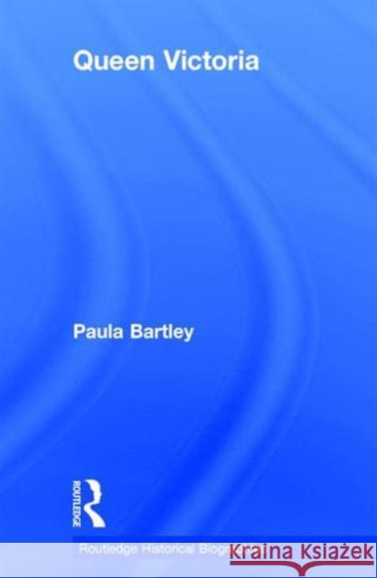 Queen Victoria Paula Bartley 9780415720908 Routledge