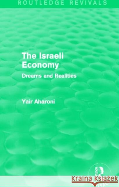 The Israeli Economy : Dreams and Realities Yair Aharoni 9780415721134