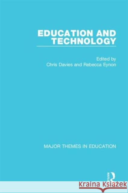 Education and Technology: Major Themes in Education Chris Davies Rebecca Eynon 9780415721486 Routledge