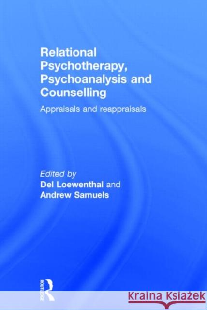 Relational Psychotherapy, Psychoanalysis and Counselling: Appraisals and Reappraisals Loewenthal, del 9780415721530