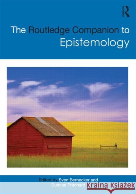 The Routledge Companion to Epistemology Sven Bernecker Duncan Pritchard 9780415722698 Routledge