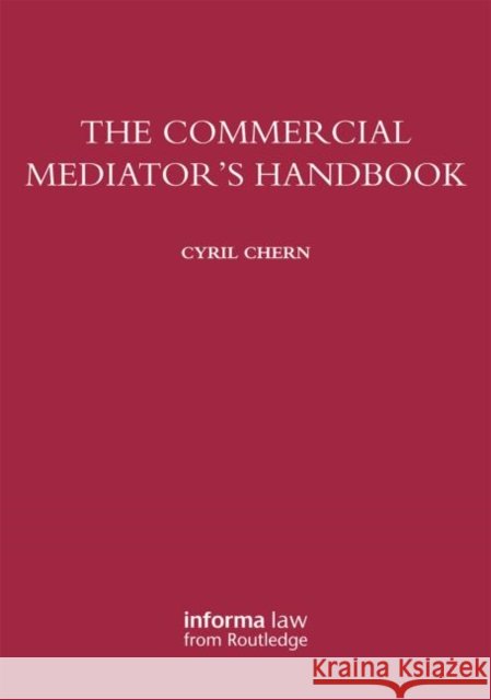 The Commercial Mediator's Handbook Cyril Chern   9780415723053