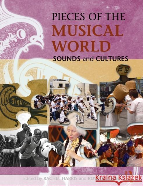 Pieces of the Musical World: Sounds and Cultures Rachel Harris Rowan Pease 9780415723114 Routledge