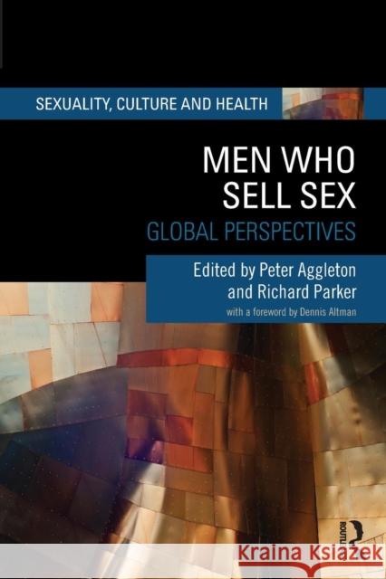 Men Who Sell Sex: Global Perspectives Peter Aggleton Richard Parker 9780415723510 Routledge
