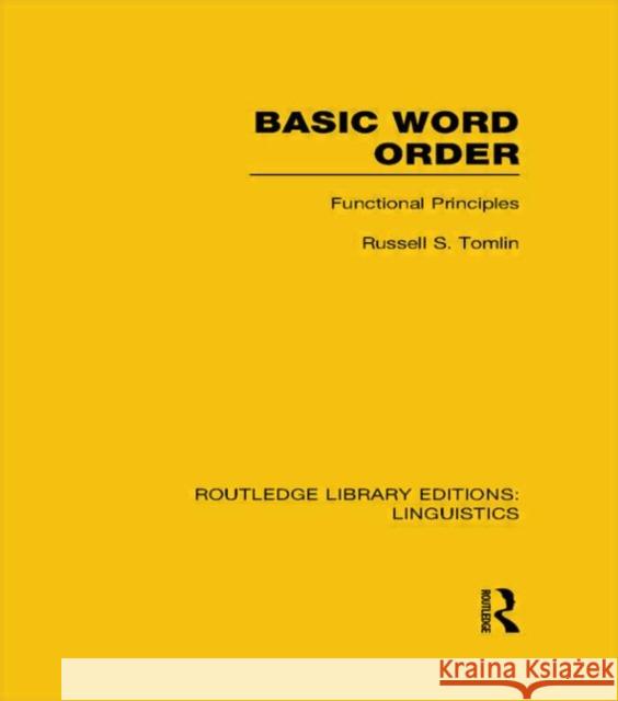 Basic Word Order (Rle Linguistics B: Grammar): Functional Principles Tomlin, Russell S. 9780415723572 Routledge