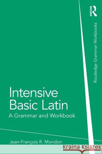 Intensive Basic Latin: A Grammar and Workbook Jean Franois Mondon 9780415723640 Taylor & Francis