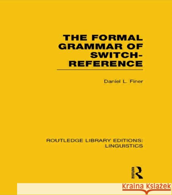 The Formal Grammar of Switch-Reference Daniel L. Finer 9780415723701 Routledge
