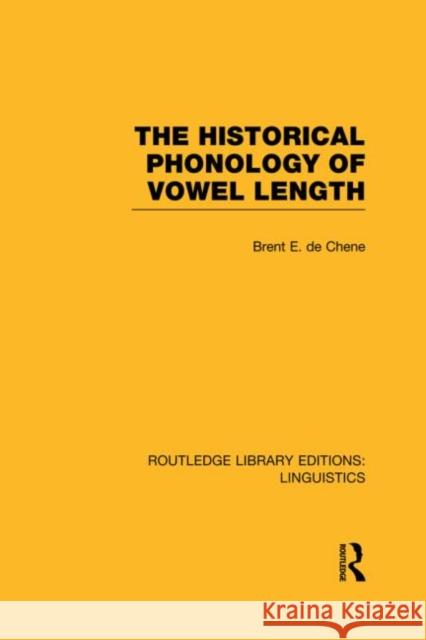 The Historical Phonology of Vowel Length (RLE Linguistics C: Applied Linguistics) De Chene, Brent 9780415723930