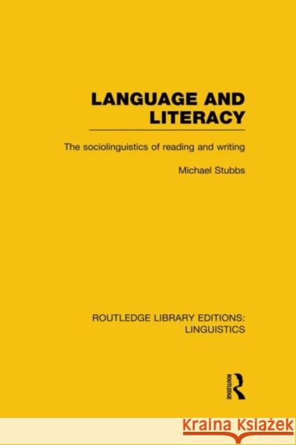 Language and Literacy: The Sociolinguistics of Reading and Writing Stubbs, Michael 9780415723961 Routledge
