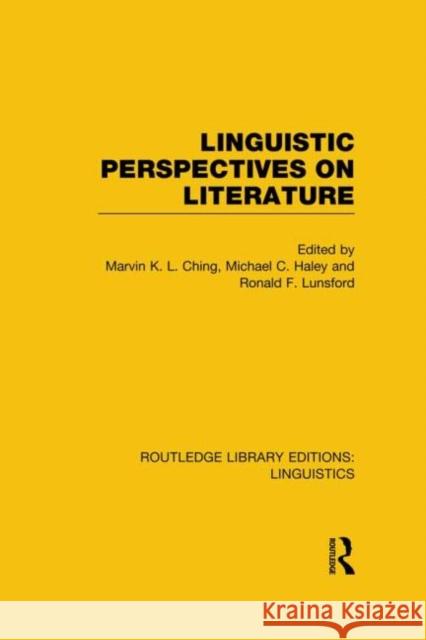 Linguistic Perspectives on Literature (Rle Linguistics C: Applied Linguistics) Ching, Marvin K. L. 9780415724043 Routledge