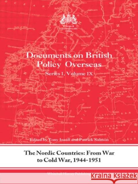 The Nordic Countries: From War to Cold War, 1944-51: Documents on British Policy Overseas, Series I, Vol. IX Insall, Tony 9780415724135 Routledge