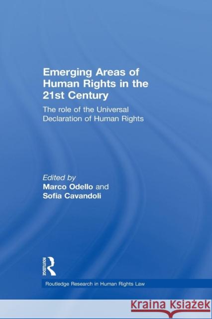 Emerging Areas of Human Rights in the 21st Century: The Role of the Universal Declaration of Human Rights Marco Odello Sofia Cavandoli  9780415724494 Routledge