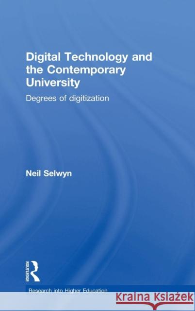 Digital Technology and the Contemporary University: Degrees of digitization Selwyn, Neil 9780415724616 Routledge