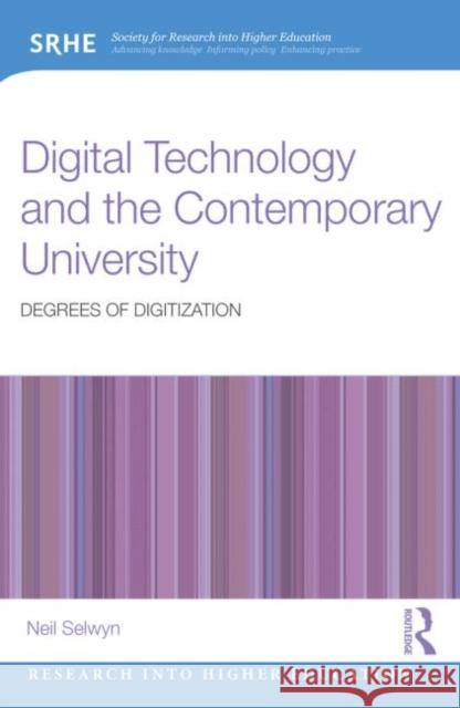 Digital Technology and the Contemporary University: Degrees of digitization Selwyn, Neil 9780415724623