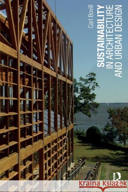 Sustainability in Architecture and Urban Design Carl Bovill 9780415724951 Routledge