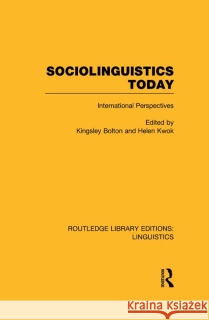 Sociolinguistics Today (Rle Linguistics C: Applied Linguistics): International Perspectives Bolton, Kingsley 9780415725071 Routledge