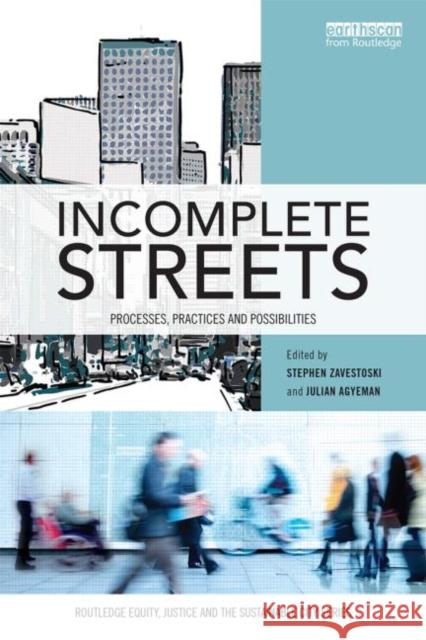 Incomplete Streets: Processes, Practices, and Possibilities Stephen Zavestoski Julian Agyeman  9780415725873 Taylor and Francis