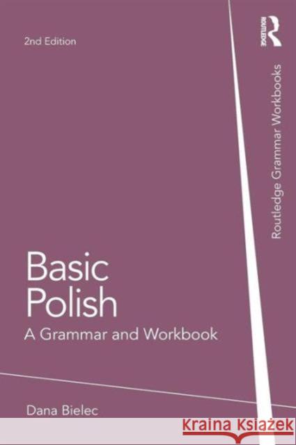 Basic Polish: A Grammar and Workbook Dana Bielec   9780415726016