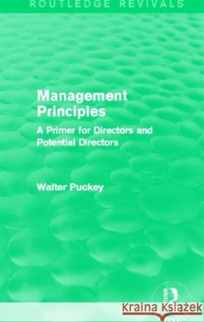 Management Principles : A Primer for Directors and Potential Directors Walter Puckey 9780415726030 Routledge