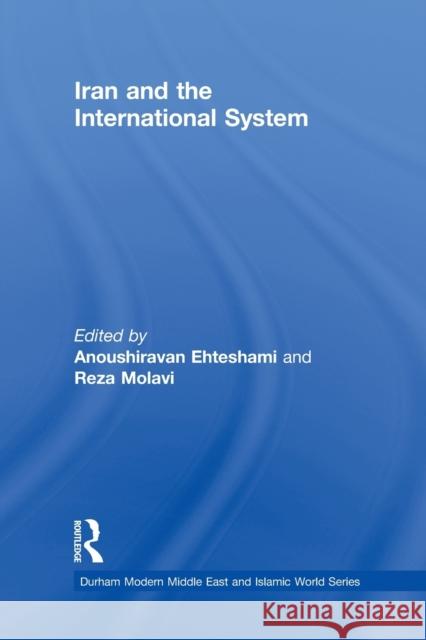 Iran and the International System Anoushiravan Ehteshami Reza Molavi 9780415726221 Routledge