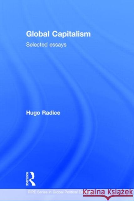 Global Capitalism: Selected Essays Hugo Radice 9780415726405