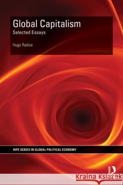 Global Capitalism: Selected Essays Hugo Radice H. K. Radice 9780415726412 Routledge
