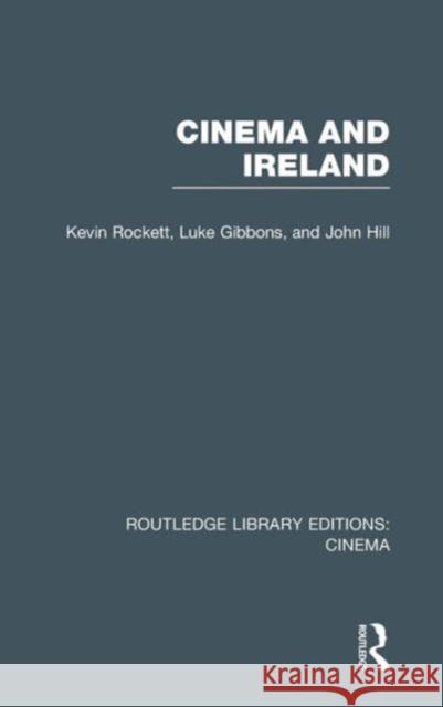 Cinema and Ireland Kevin Rockett Luke Gibbons John Hill 9780415726481