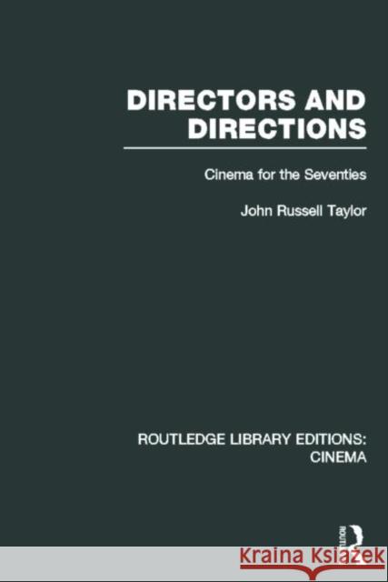Directors and Directions: Cinema for the Seventies Taylor, John Russell 9780415726535 Routledge
