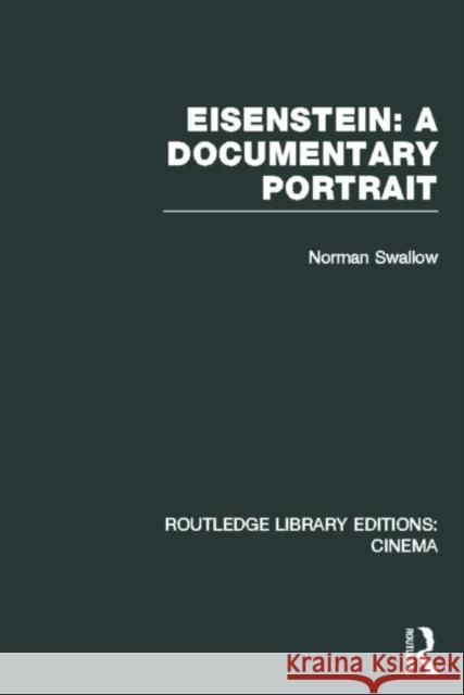 Eisenstein: A Documentary Portrait Norman Swallow 9780415726559 Routledge