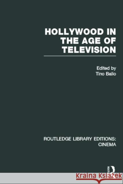 Hollywood in the Age of Television Tino Balio 9780415726627 Routledge