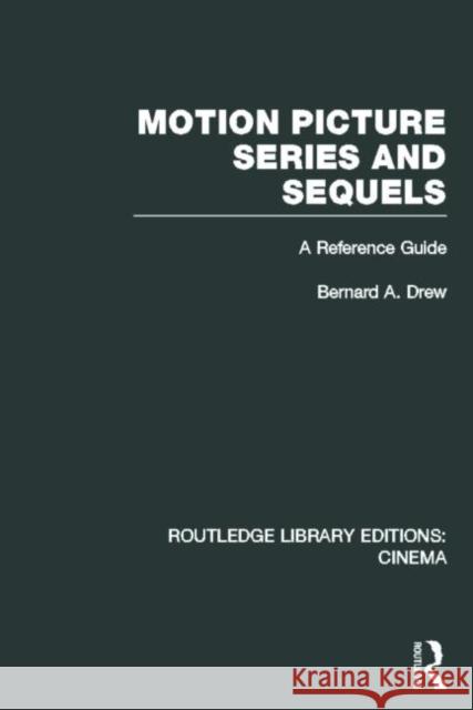 Motion Picture Series and Sequels: A Reference Guide Drew, Bernard a. 9780415726658